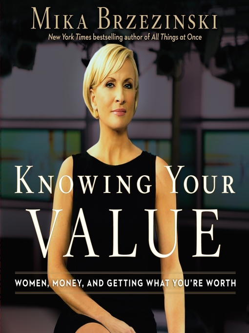 Title details for Knowing Your Value by Mika Brzezinski - Wait list